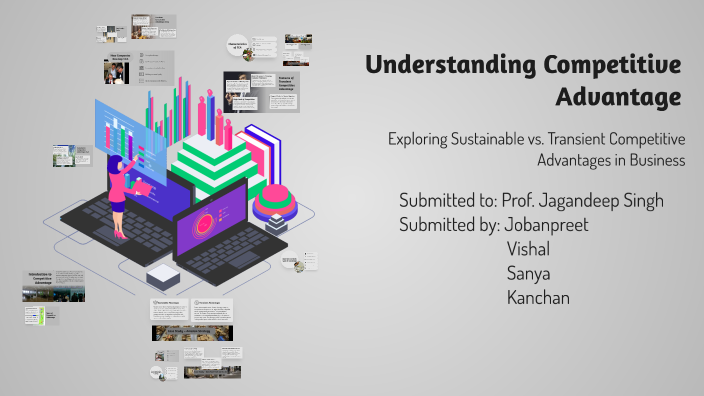 Understanding Competitive Advantage by KANCHAN VERMA on Prezi