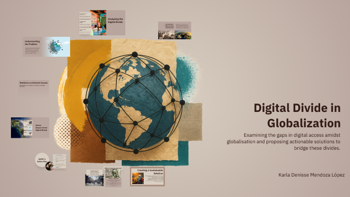 Digital Divide in Globalization by Karla Mendoza on Prezi