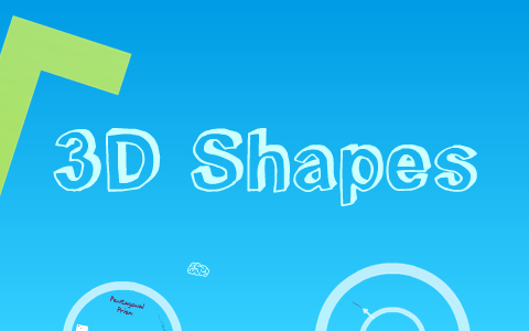 3D Solid Shapes by Caitlin Farrell on Prezi