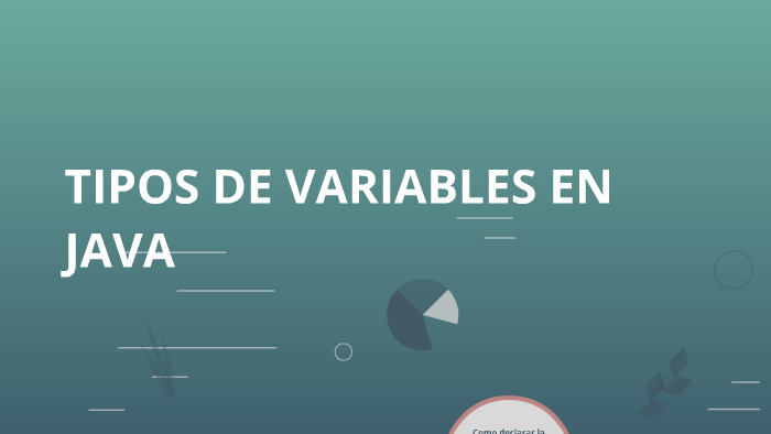 TIPOS DE VARIABLES EN JAVA by Erick Mogrovejo on Prezi