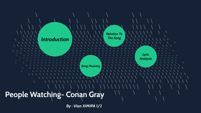 Conan Gray - People Watching by Alexander Vian Hardjowibowo on Prezi