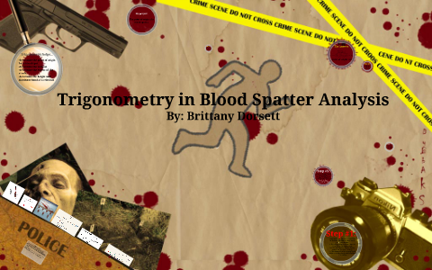 Trigonometry in Blood Spatter by Brittany Dorsett on Prezi