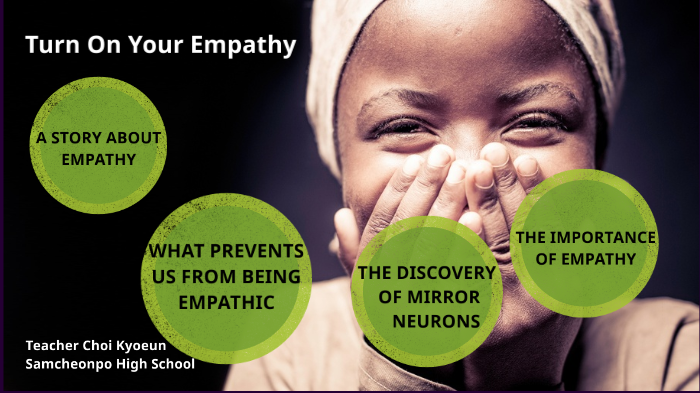 Turn On Your Empathy by 교은 최 on Prezi
