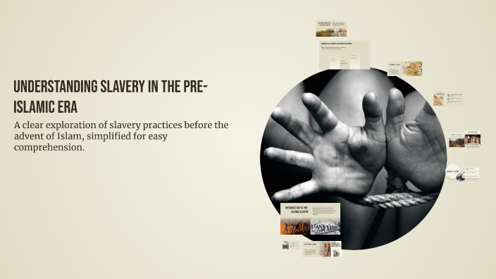 Understanding Slavery in the Pre-Islamic Era by Alaa Rezgui on Prezi