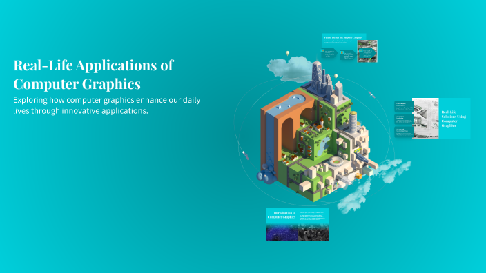 Real-Life Applications of Computer Graphics by Maira Adain on Prezi