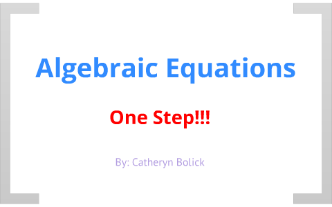 Algebraic Equations by Catheryn Bolick on Prezi