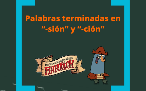 Palabras Terminadas En Sion Y Cion By Elias Aburto On Prezi Next