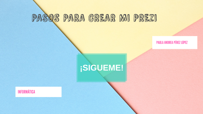 PASOS PARA CREAR MI PREZI by Paula Andrea Pérez López on Prezi