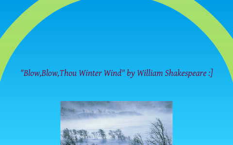 Blow Blow Thou Winter Wind By William Shakespeare By Zaineb