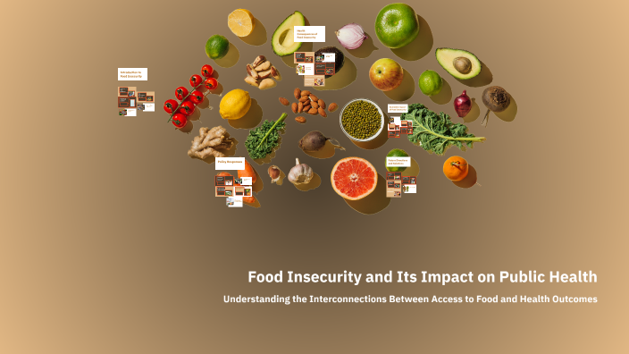 Food Insecurity and Its Impact on Public Health by ariel dalcour on Prezi