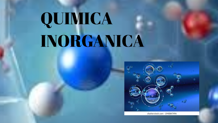 QUIMICA INORGANICA by Elias Dany Chavarria Sevillano on Prezi