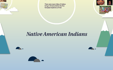Native American Indians by Heather Burnett on Prezi