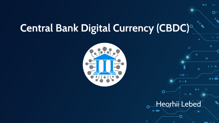 Central Bank Digital Currency by Егор Лебедь on Prezi