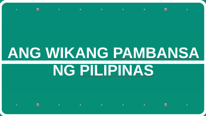 ANG WIKANG PAMBANSA NG PILIPINAS by Reignielle Torrente on Prezi