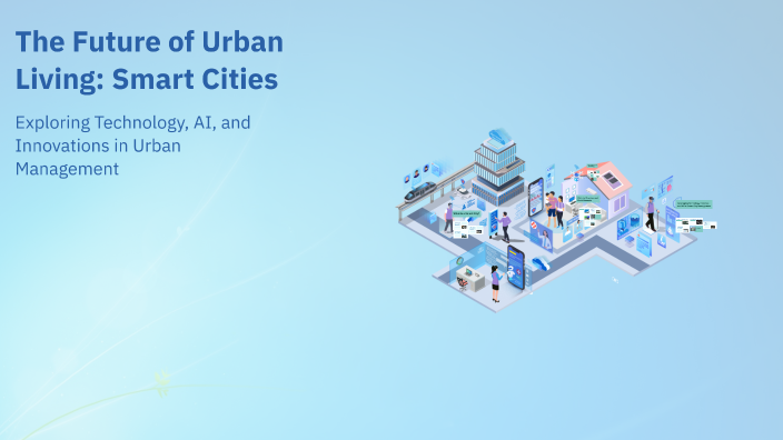 The Future of Urban Living: Smart Cities by Predrag Nikolic on Prezi