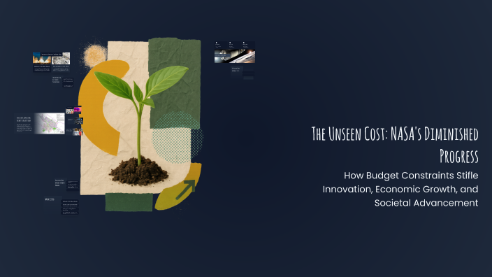 The Unseen Cost: NASA's Diminished Progress by Siddharth Kataria on Prezi