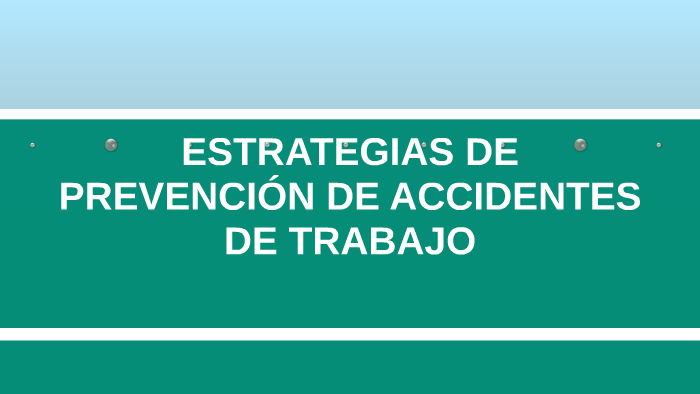 ESTRATEGIAS PARA LA PREVENCIÓN DE ACCIDENTES DE TRABAJO By JAKELINE ...