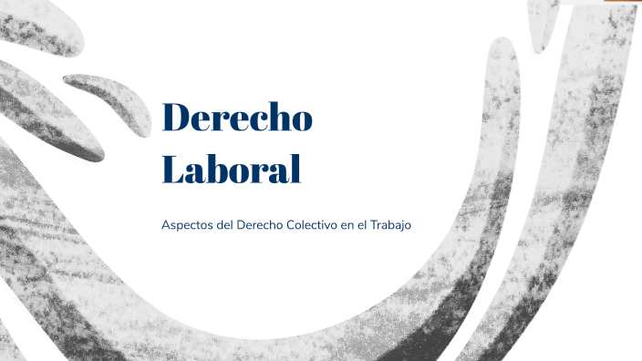 Derecho Laboral by Luis Daniel Suárez Santos on Prezi