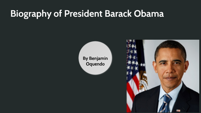 BIography of President Barack Obama by Benjamin Oquendo on Prezi