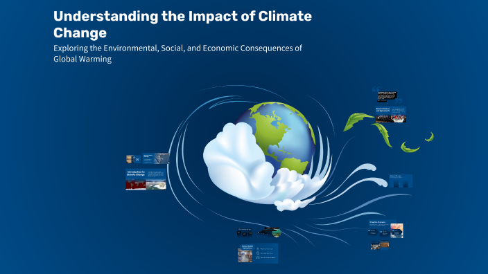 Understanding the Impact of Climate Change by Alhanouf Rashid on Prezi