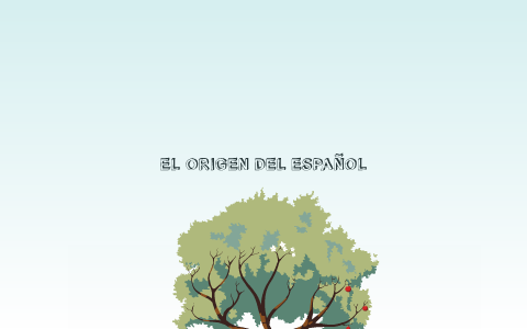 EL ORIGEN DEL ÉSPAÑOL by jen delgado on Prezi