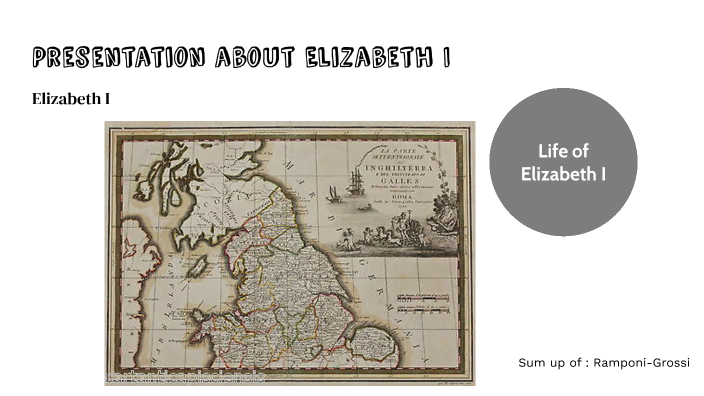 Sum up about Elizabeth I by Chiara Ramponi on Prezi