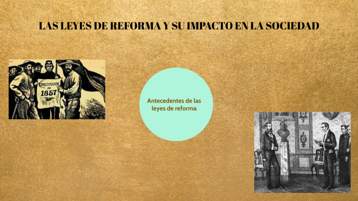 LAS LEYES DE REFORMA Y SU IMPACTO EN LA SOCIEDAD by Stephania Moreno