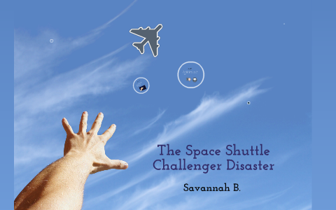 The Space Shuttle Challenger Disaster by Savannah Batchelor on Prezi