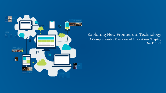 Exploring New Frontiers in Technology by Sarah Valles on Prezi
