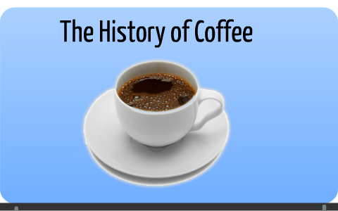 The History of Coffee by Kevin Sidabutar on Prezi