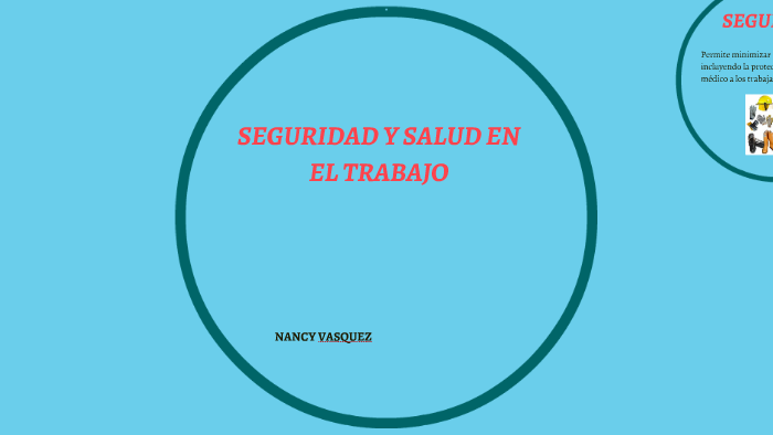 SEGURIDAD Y SALUD EN EL TRABAJO by Nancy Vasquez on Prezi
