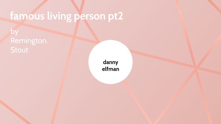 famous living person by Remington Stout on Prezi