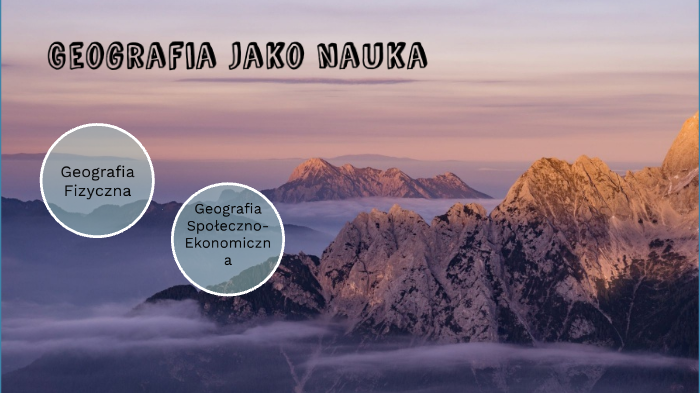 Geografia Jako Nauka By Agnieszka Ziel On Prezi