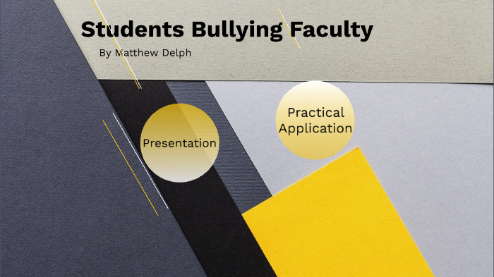 Students Bullying Faculty by Matthew Delph on Prezi