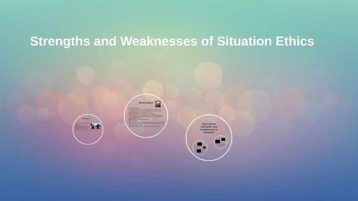 situation ethics strengths and weaknesses essay