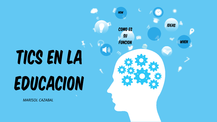 TICS en la educación by marisol cazabal on Prezi