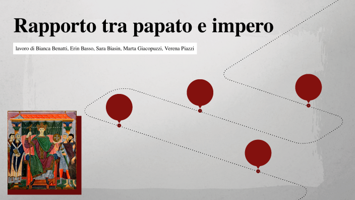 rapporto tra impero e papato by Bianca Benatti on Prezi