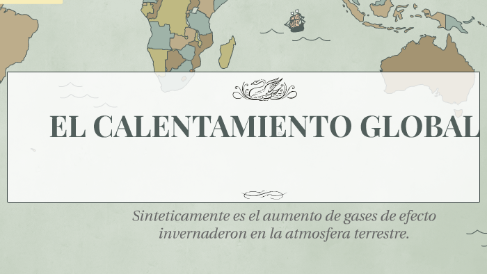 EL CALENTAMIENTO GLOBAL by ANDRES CALDERON ROJAS on Prezi