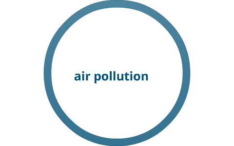 air pollution by Thomas Jacobson on Prezi