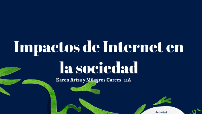 Impacto de Internet en la Sociedad by Valkiria Ariza on Prezi