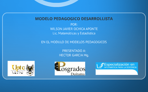 MODELO PEDAGOGICO DESARROLLISTA by wil jav on Prezi