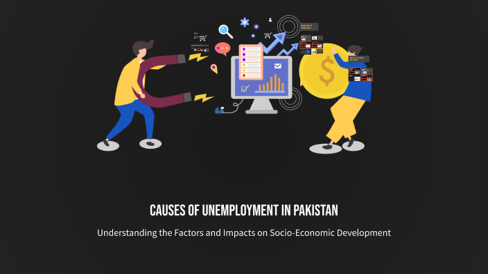 Causes of Unemployment in Pakistan by Syed Anas Mateen on Prezi