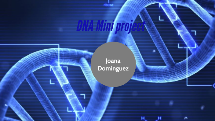 DNA mini project by JOANA DOMINGUEZ on Prezi