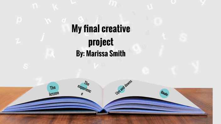 My final creative project by marissa smith on Prezi Next