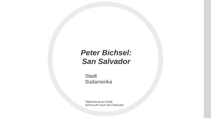 Peter Bichsel San Salvador Peter Bichsel: San Salvador by Céline Schmied on Prezi