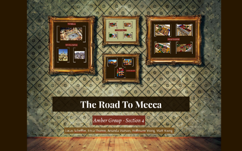 The Road To Mecca by Erica Thumm on Prezi
