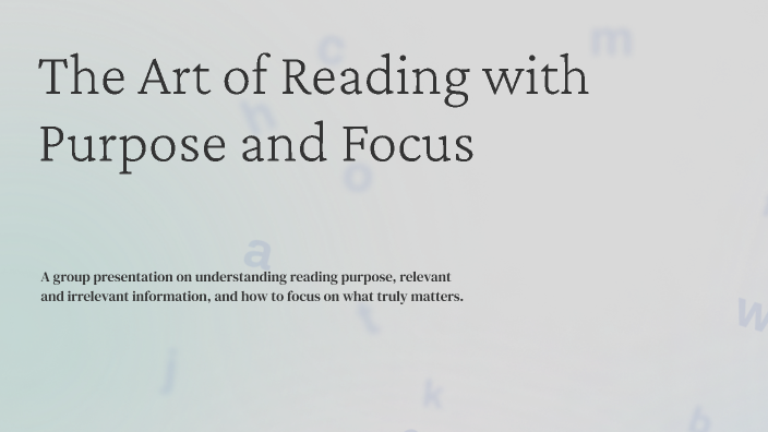 The Art of Reading with Purpose and Focus by Bilu Bhai on Prezi
