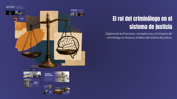 El rol del criminólogo en el sistema de justicia by ANDREA RAMIREZ on Prezi
