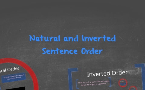 Natural and Inverted Sentence Order by Danielle McCulloch on Prezi