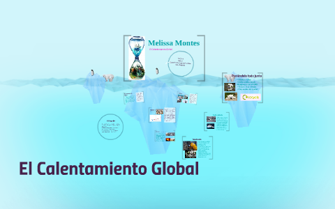 El Calentamiento Global by Melissa Montes on Prezi